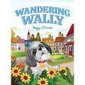 Wandering Wally: A Heartwarming Children's Picture Book About a Curious Dog, Adventure, and Finding Your Way Home (Ages 3-7)