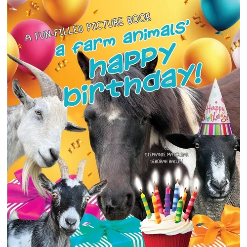 A Farm Animals' Happy Birthday: For the love of rescued animals.