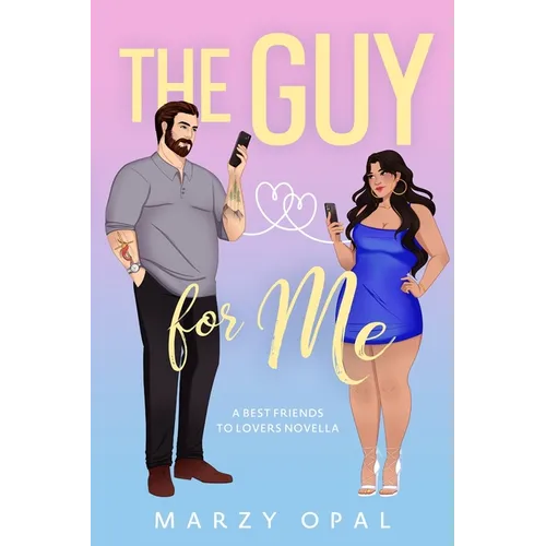 The Guy For Me: A Best Friends to Lovers Novella