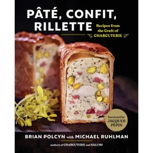 Pâté, Confit, Rillette: Recipes from the Craft of Charcuterie