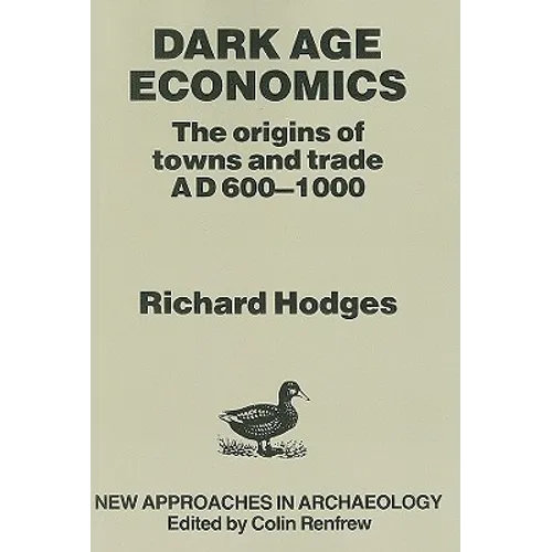 Dark Age Economics: Origins of Towns and Trade, A.D.600-1000