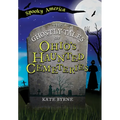 The Ghostly Tales of Ohio's Haunted Cemeteries