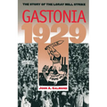 Gastonia 1929: The Story of the Loray Mill Strike
