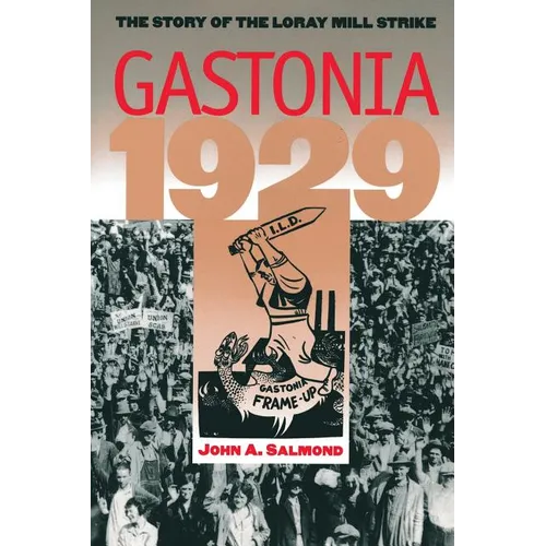 Gastonia 1929: The Story of the Loray Mill Strike