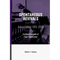 Spontaneous Revivals: Asbury College 1905-2006, Firsthand Accounts of Lives Transformed