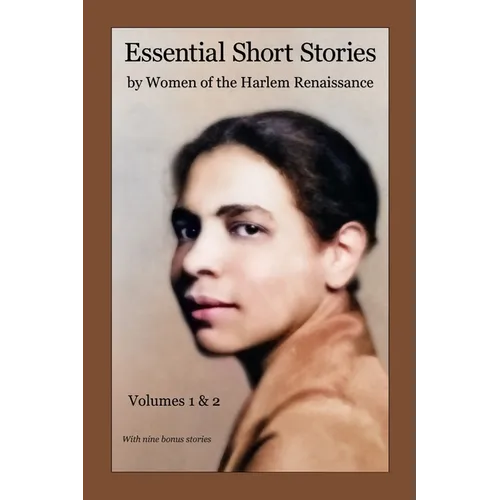 Essential Short Stories by Women of the Harlem Renaissance: Volumes 1 & 2