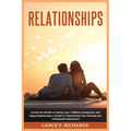 Relationships: Unlock the Secrets to Lasting Love, Fulfilling Connections, and Happy Relationships: A Guide to Transforming Your Personal and Professi