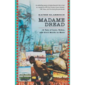 Madame Dread: A Tale of Love, Vodou, and Civil Strife in Haiti