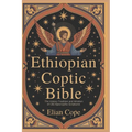 Ethiopian Coptic Bible: The History Tradition and Wisdom of Old Apocrypha Scriptures
