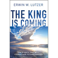 The King Is Coming: Ten Events That Will Change Our Future Forever
