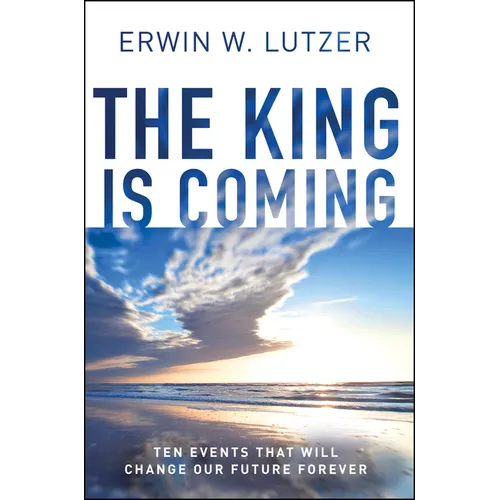 The King Is Coming: Ten Events That Will Change Our Future Forever