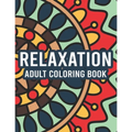 Relaxation Adult Coloring Book: Coloring Activity Pages With Intricate Designs And Patterns, Stress Relieving Illustrations To Color