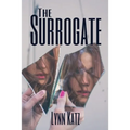 The Surrogate: A Dark Literary Thriller About Identity Maternal Guilt and the Life You Dare Someone Else to Live