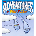 The Adventures of Drip and Drop