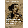 Women Refugee Voices from Asia and Africa: Travelling for Safety