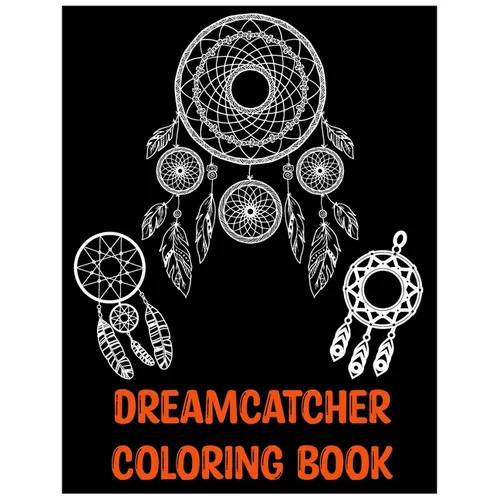 Dreamcatcher Coloring Book: An Adult Coloring Book of 25 Beautiful Native American Dream Catcher