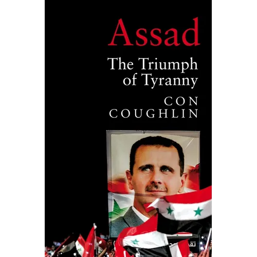 Assad: The Triumph of Tyranny