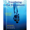 Freediving: The Equipment: A complete guide for the 3 levels of freediving
