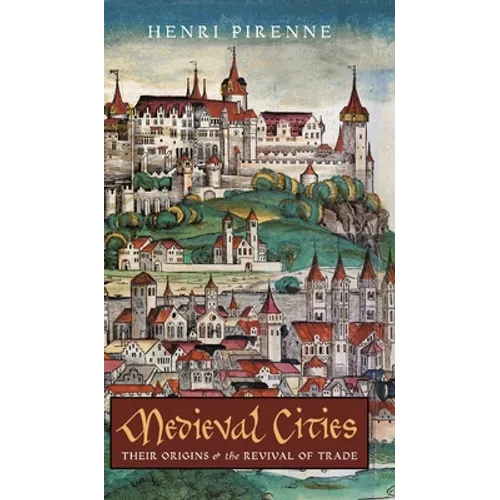 Medieval Cities: Their Origins and the Revival of Trade