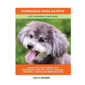 Schnoodle Dogs as Pets: A Pet Schnoodle Care Guide