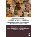 An Intersectional Approach to Sex Therapy: Centering the Lives of Indigenous, Racialized, and People of Color