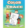Color and Trace Alphabet Letters 82 Pages Ages 3+: Preschool Practice Handwriting Workbook Kindergarten and Kids ages 3+Trace color and writing