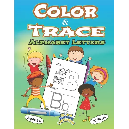 Color and Trace Alphabet Letters 82 Pages Ages 3+: Preschool Practice Handwriting Workbook Kindergarten and Kids ages 3+Trace color and writing