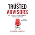 Trusted Advisors: Key Attributes of Outstanding Internal Auditors, 2nd Edition