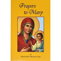 Prayers to Mary: The Most Beautiful Marian Prayers Taken from the Liturgies of the Church and Christians Throughout Centuries