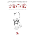 La economía atrapada: Gestores de poder y Estado encadenado