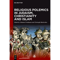 Religious Polemics in Judaism, Christianity and Islam