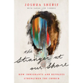 The Stranger at Our Shore: How Immigrants and Refugees Strengthen the Church