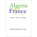 Algeria and France, 1800-2000: Identity, Memory, Nostalgia