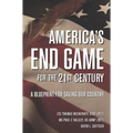 America's End Game for the 21st Century: A Blueprint for Saving Our Country