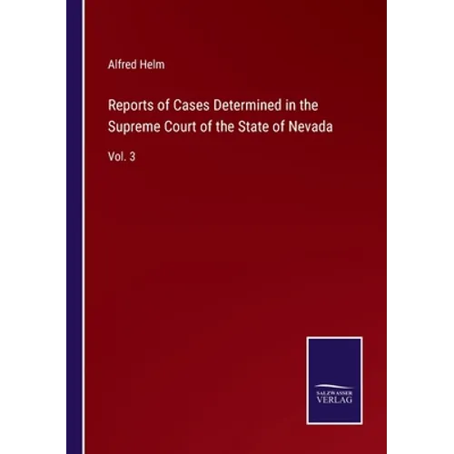 Reports of Cases Determined in the Supreme Court of the State of Nevada: Vol. 3