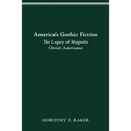America's Gothic Fiction: The Legacy of Magnalia Christi Americana