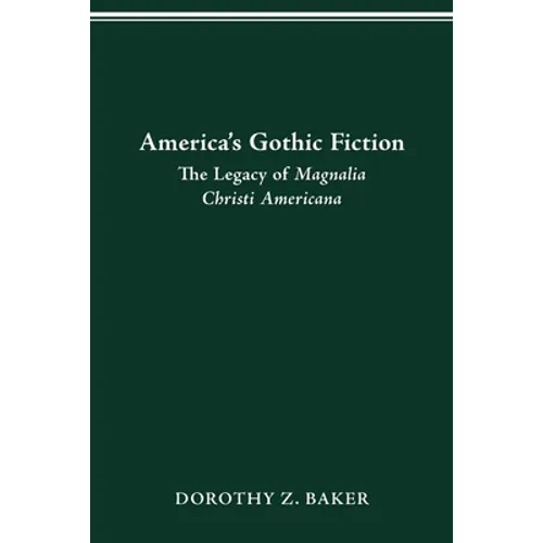 America's Gothic Fiction: The Legacy of Magnalia Christi Americana