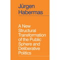 A New Structural Transformation of the Public Sphere and Deliberative Politics