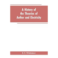 A history of the theories of aether and electricity: from the age of Descartes to the close of the nineteenth century