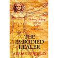 The Embodied Healer: Healing, Healers and the Gaps Inbetween