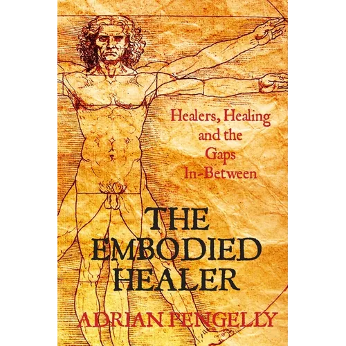 The Embodied Healer: Healing, Healers and the Gaps Inbetween