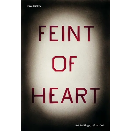 Feint of Heart: Art Writings: 1982-2002