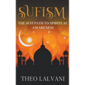 Sufism: The Sufi Path to Spiritual Awareness