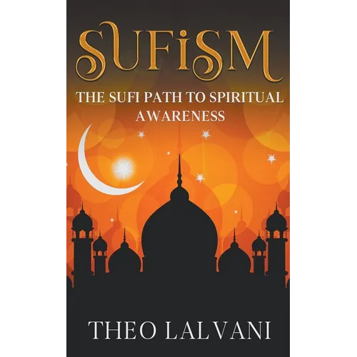 Sufism: The Sufi Path to Spiritual Awareness