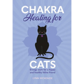 Chakra Healing for Cats: Energy Work for a Happy and Healthy Feline Friends