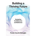 Building a Thriving Future: Navigating the Metaverse and Multiverse