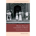 Mission, Race and Colonialism in Malawi: Alexander Hetherwick of Blantyre