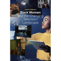 Black Women and the Changing Television Landscape