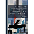 Gabriel Fauré; hommage musical à Fauré. Avec la collaboration de Gabriel Fauré [et al.]