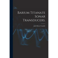 Barium Titanate Sonar Transducers.